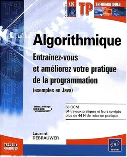 Download Algorithmique - Entraînez-vous et améliorez votre pratique de la programmation (exemples en Java) PDF