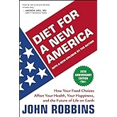 Diet for a New America: How Your Food Choices Affect Your Health, Happiness and the Future of Life on Earth Second Edition