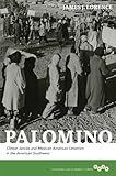 Palomino: Clinton Jencks and Mexican-American Unionism in the American Southwest (Working Class in A by James J. Lorence