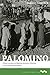 Palomino: Clinton Jencks and Mexican-American Unionism in the American Southwest (Working Class in A by James J. Lorence