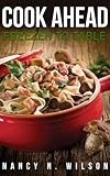 Cook Ahead: Freezer to Table by Nancy N Wilson