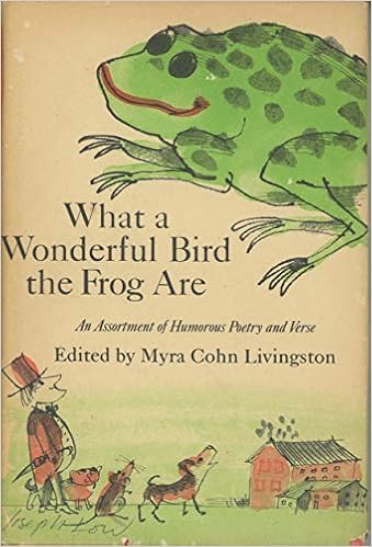 What A Wonderful Bird The Frog Are An Assortment Of Humorous Poetry And Verse Livingston Myra Cohn 9780152954000 Amazon Com Books