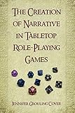 The Creation of Narrative in Tabletop Role-Playing Games
