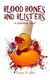 Blood Bones and Blisters: A culinary rant by Tristan B. Jones