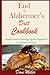 End Of Alzheimer's Diet Cookbook:: Recipes to help in Reversing Cognitive Impairment and Alzheimer’s Disease.