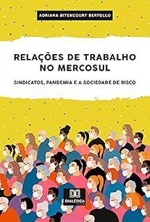 Livro Relações de Trabalho no Mercosul: Sindicatos, Pandemia e a Sociedade de Risco