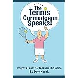 the Tennis Curmudgeon Speaks: Insights from 40 years in the game.
