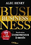 Business : 13 Lois pour devenir un entrepreneur à succès: Vivre 5 ans comme un lion ou 50 ans comme un mouton by 