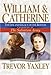 William and Catherine: The Life and Legacy of the Booths: Founders of the Salvation Army by