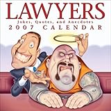 Lawyers: Jokes, Quotes, and Anecdotes 2007 Calendar by 