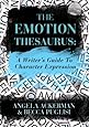 The Emotion Thesaurus: A Writer's Guide To Character Expression