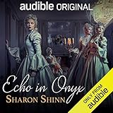 Sharon Shinn, "Echo in Onyx: Uncommon Echoes" (Audible Studios, 2019)