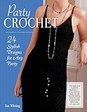 Party Crochet: 24 Stylish Designs for Any Party (IMM Lifestyle Books) Beginner-Friendly Step-by-Step by