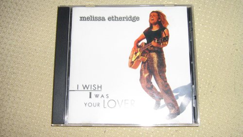 Melissa Etheridge - Melissa Etheridge - I Wish I Was Your Lover - Zortam Music