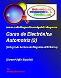 Curso de Electrónica Automotriz 2: (Incluyendo lectura de diagramas eléctricos) (Spanish Edition)