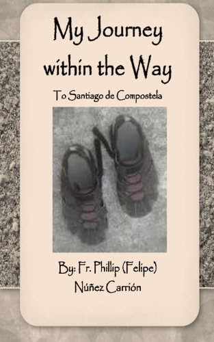 My Journey within the Way: To Santiago de Compostela