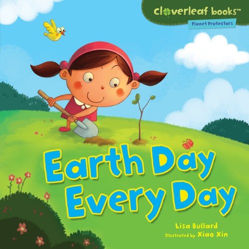 Earth Day Every Day (Cloverleaf Books Ã¢â€žÂ¢ Ã¢â‚¬â€ Planet