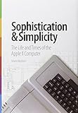 Sophistication & Simplicity: The Life and Times of the Apple II Computer