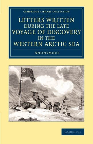 Download Letters Written during the Late Voyage of Discovery in the Western Arctic Sea (Cambridge Library Collection - Polar Exploration) Download Letters Written during the Late Voyage of Discovery in the Western Arctic Sea (Cambridge Library Collection - Polar Exploration)