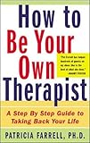 How to Be Your Own Therapist: A Step-by-Step Guide to Building a Competent, Confident Life