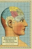 Maps of the Imagination: The Writer as Cartographer by Peter Turchi