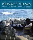 Private Views: Inside the World's Greatest Homes by 
