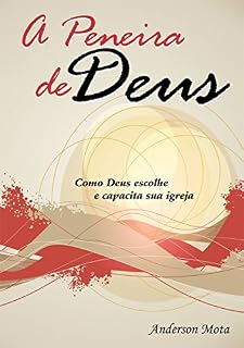 Livro A Peneira de Deus: Como Deus escolhe e capacita sua igreja