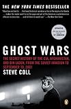 Ghost Wars: The Secret History of the CIA, Afghanistan, and Bin Laden, from the Soviet Invasion to September 10, 2001