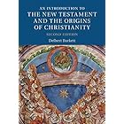 An Introduction to the New Testament and the Origins of Christianity (Introduction to Religion)