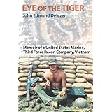Eye of the Tiger: Memoir of a United States Marine, Third Force Recon Company, Vietnam
