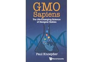 Gmo Sapiens: The Life-changing Science Of Designer Babies