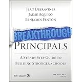 Breakthrough Principals: A Step-by-Step Guide to Building Stronger Schools