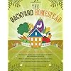 The Backyard Homestead: Produce all the food you need on just a quarter acre!