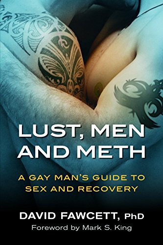 Lust, Men, and Meth: A Gay Man's Guide to Sex and Recovery