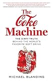 The Coke Machine: The Dirty Truth Behind the World's Favorite Soft Drink cover