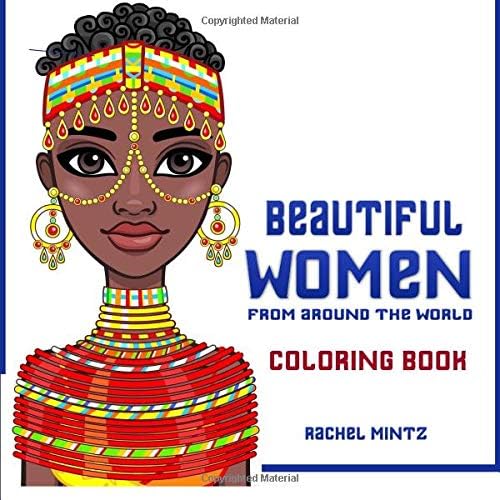 Rachel MintzBeautiful Women - Coloring Book - From Around The World: Multicultural Faces & Traditional Jewelry With Textured Background