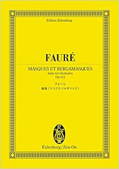 スコア フォーレ 組曲《マスクとベルガマスク》 作品112 (オイレンブルク・スコア)