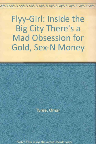 Flyy-Girl: Inside the Big City There's a Mad Obsession for Gold, Sex-N Money