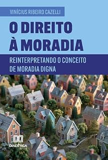 Livro O Direito à Moradia: Reinterpretando o Conceito de Moradia Digna