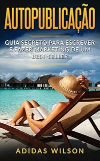Livro Autopublicação: Guia secreto para escrever e fazer marketing de um best-seller