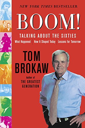 Boom!: Talking About the Sixties: What Happened, How It Shaped Today, Lessons for Tomorrow