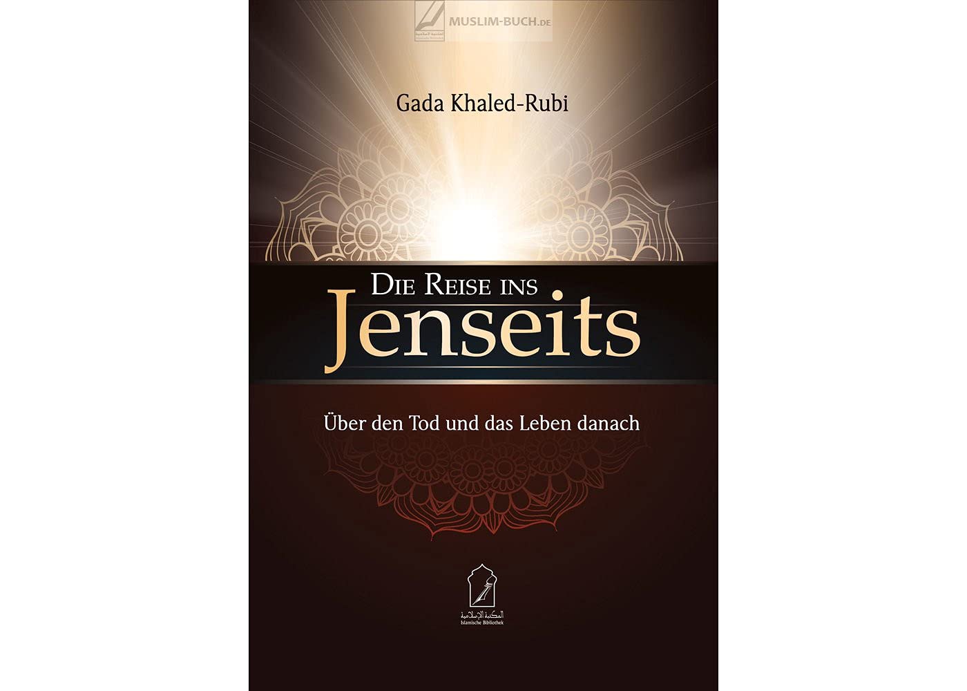 Die Reise Ins Jenseits Uber Den Tod Und Das Leben Danach Ramdani Muhammad Amin Khaled Rubi Gada Amazon De Bucher