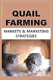 QUAIL FARMING: Markets and Marketing Strategies