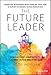 The Future Leader: 9 Skills and Mindsets to Succeed in the Next Decade - Book by Jacob Morgan