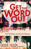 Get the Word Out: How God Shapes and Sends His Witnesses by John Teter, J. Robert Clinton