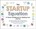 The Startup Equation: A Visual Guidebook to Building Your Startup (Business Books)