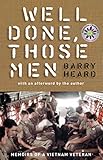 Well Done, Those Men: memoirs of a Vietnam veteran by Barry Heard