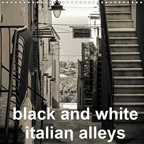 black and white italian alleys 2020: A view in black and white in old italian alleys (Calvendo Place by 