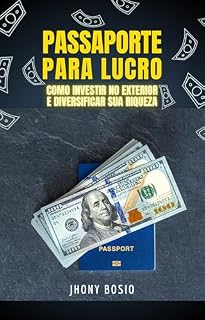 Livro Passaporte para Lucro: Como Investir no Exterior e Diversificar sua Riqueza