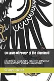 50 Laws of Power of the Illuminati: A Guide to the Secrets Habits Metaphysics and Spiritual Strategi by 